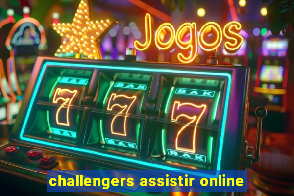 challengers assistir online